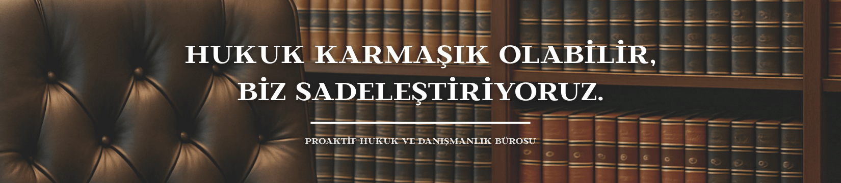 Proaktif Hukuk ve Danışmanlık