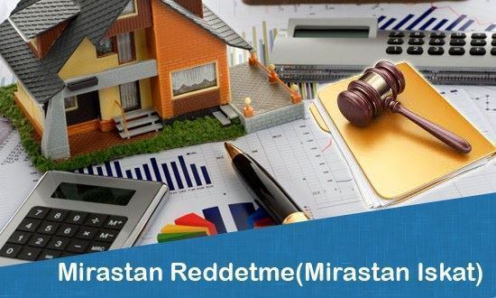 Mirastan Reddetme(Mirastan Iskat)