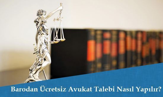 Barodan Ücretsiz Avukat Talebi Nasıl Yapılır?