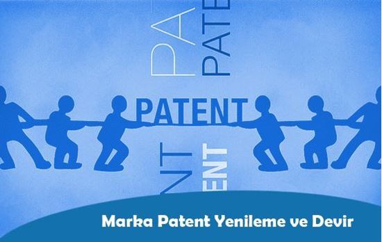 Marka Patent Yenileme ve Devir İşlemleri