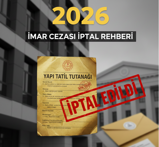 Kaçak Yapı ve İmar Para Cezasına İtiraz | Yıkım Kararı Nasıl İptal Edilir? (2026) - Makale resmi